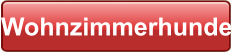Wohnzimmerhunde